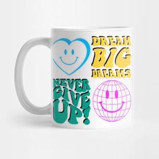 never give up, big dreams Mug